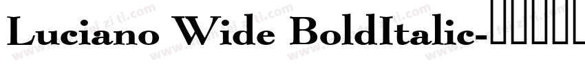 Luciano Wide BoldItalic字体转换